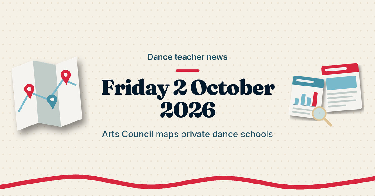 Teach.Dance graphic: Dance teacher news, Friday 2 October 2026. Arts Council maps private dance schools. A folded map with location pins beside a news sheet and chart.
