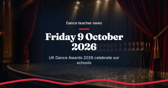 Home Teach.Dance photo graphic: Dance teacher news, Friday 9 October 2026. UK Dance Awards 2026 celebrate our schools. A theatre stage with trophies and red curtains.