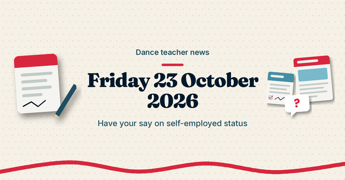 Cream graphic with a contract and pen, a news sheet and a question bubble, titled Dance teacher news Friday 23 October 2026: Have your say on self-employed status