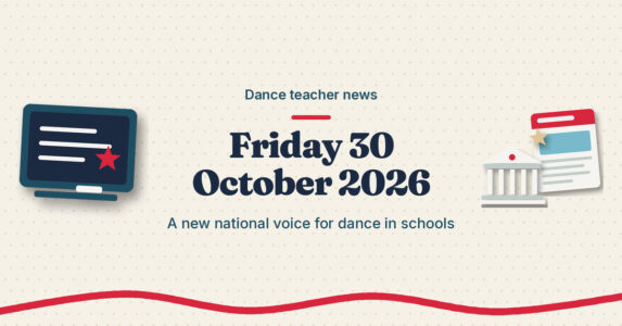 Teach.Dance round-up graphic reading Dance teacher news, Friday 30 October 2026: a new national voice for dance in schools, with a classroom chalkboard, a school building and a news sheet.